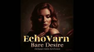 EchoVarn - Bare Desire #music #darkpop #synthwave #lovesong #indiemusic
