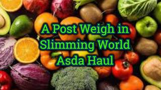 A Post Weigh in Slimming World Asda Haul