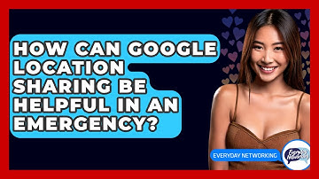How Can Google Location Sharing Be Helpful In An Emergency? - Everyday-Networking