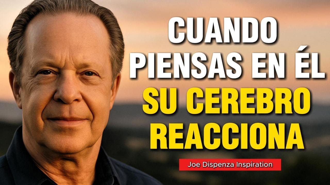 Qué ocurre en su cerebro cuando piensas en él con intención. Nueva técnica del Dr. Joe Dispenza