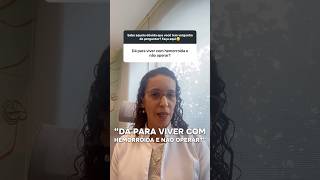 Dá para viver com hemorroidas e não operar? #hemorroidas #cirurgiadehemorroida #proctologia #procto