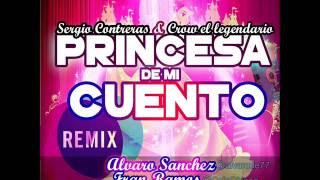 Princesa de mi cuento - Sergio Contreras Ft. Crow (Alvaro Sanchez & Fran Ramos Remix 2014)