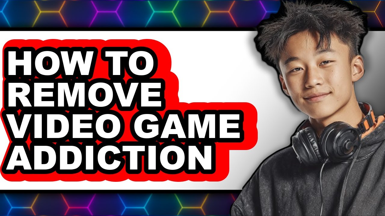 Remove Video Game How to Remove Video Game Addiction (easy Method) - YouTube