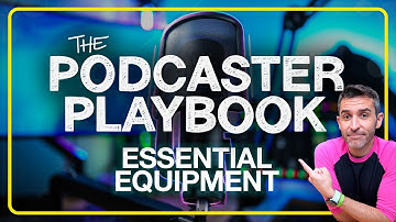 Podcaster Playbook: Essential Podcasting Equipment Explained | Part 6/18