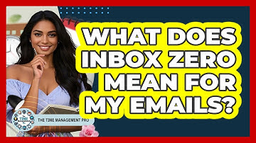 What Does Inbox Zero Mean For My Emails?