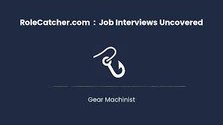 Gear Machinist : Job Interviews Uncovered