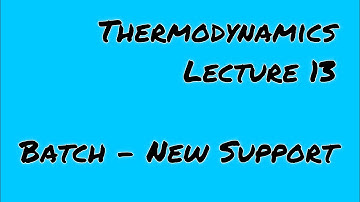 Thermodynamics - Lecture 13 (New Support) | Gibbs Free Energy | ΔG & Spontaneity | Heat Engine | MCH