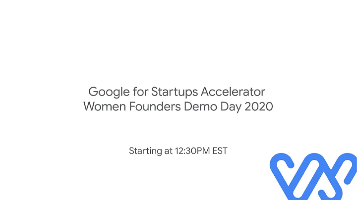 Google for Startups Accelerator: Women Founders - Demo Day 2020