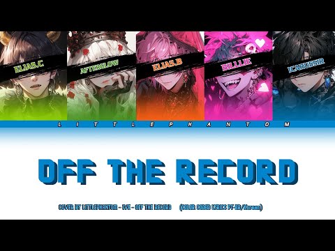 LITTLEPHANTOM - Cover - IVE - Off the Record (Color Coded Lyrics Pt/Br/Korean)