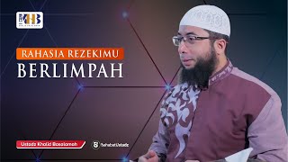 Inilah Keutamaan Sumber Rezekimu Mengalir - Ust Khalid Basalamah