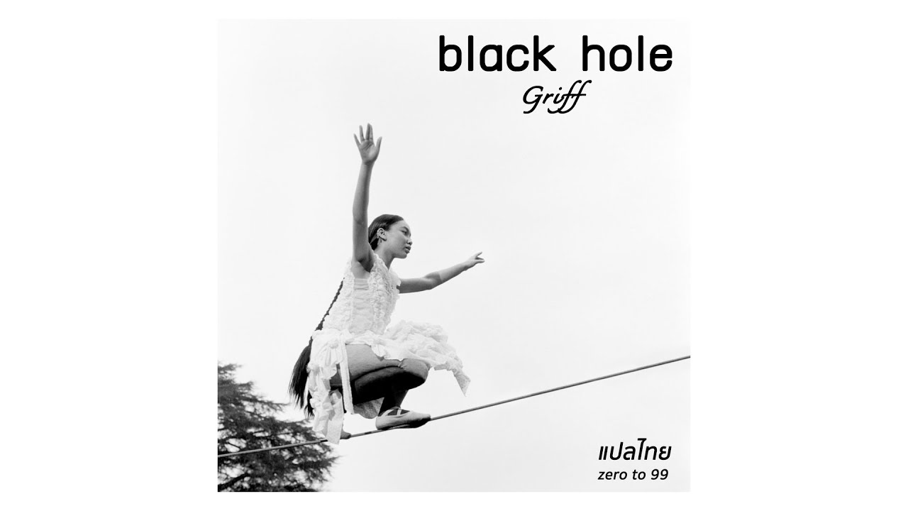 แปลเพลง "Black Hole" — Griff YouTube
