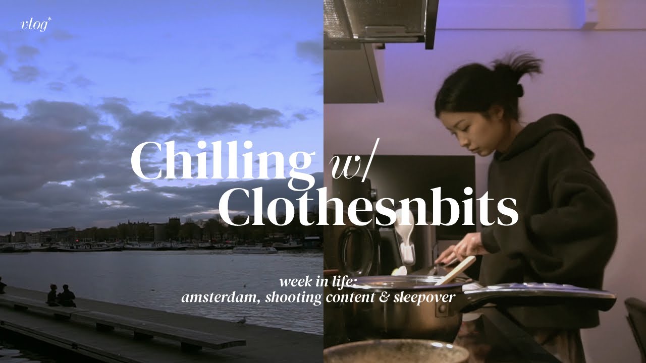 WEEK(END) IN LIFE | Amsterdam, shooting content & sleepover | Chilling w/ Clothesnbits