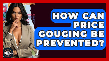 How Can Price Gouging Be Prevented? - The Ethical Compass
