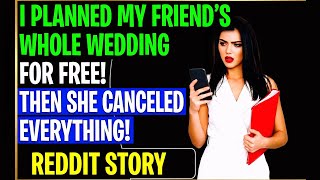 ​I Planned My Friends WHOLE WEDDING And She Kicked Me Out For A Free Honeymoon | Reddit Stories