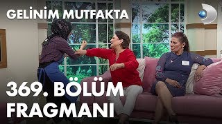 Gelinim Mutfakta 369.  Fragmanı Resimi