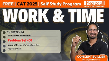 Work and Time-02 | Problem Set-01 | CAT 2025 self preparation with Maxxcell #cat2025#selfstudy