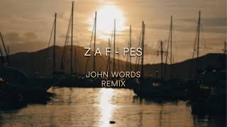 Video thumbnail of "Z A F - PES (John Words Remix)"