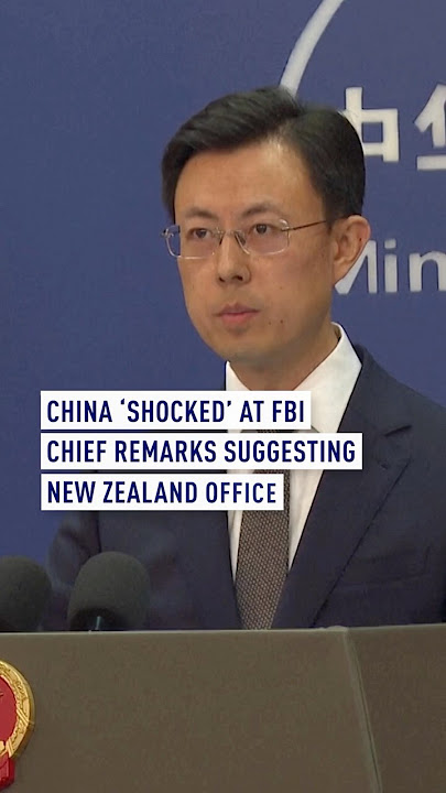 China ‘shocked’ at FBI chief remarks suggesting New Zealand office