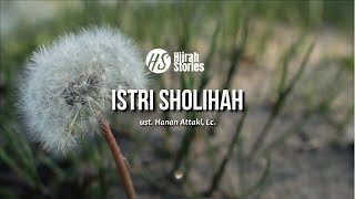Istri Sholihah - ustadz Hanan Attaki