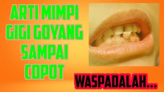 AWAS!!! Arti Mimpi Gigi Goyang Pertanda Bahaya | Arti Mimpi Gigi Copot Tanda Kematian