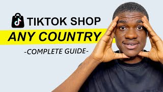 How to Create a TikTok Shop Account From Any Country (Complete Guide)