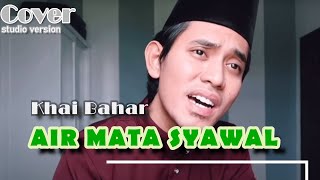 Video thumbnail of "Air Mata Syawal - Khai Bahar ( Cover ) Studio Version - Lirik Video HD"
