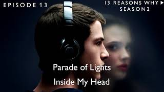 Parade of Lights - Inside My Head (13 Reasons Why Soundtrack) (S02xE13)