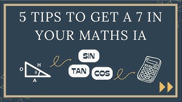 5 Tips to get a 7 in your maths IA!