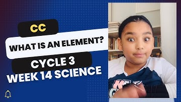 CC Cycle 3, Week 14 Science. What is an element?