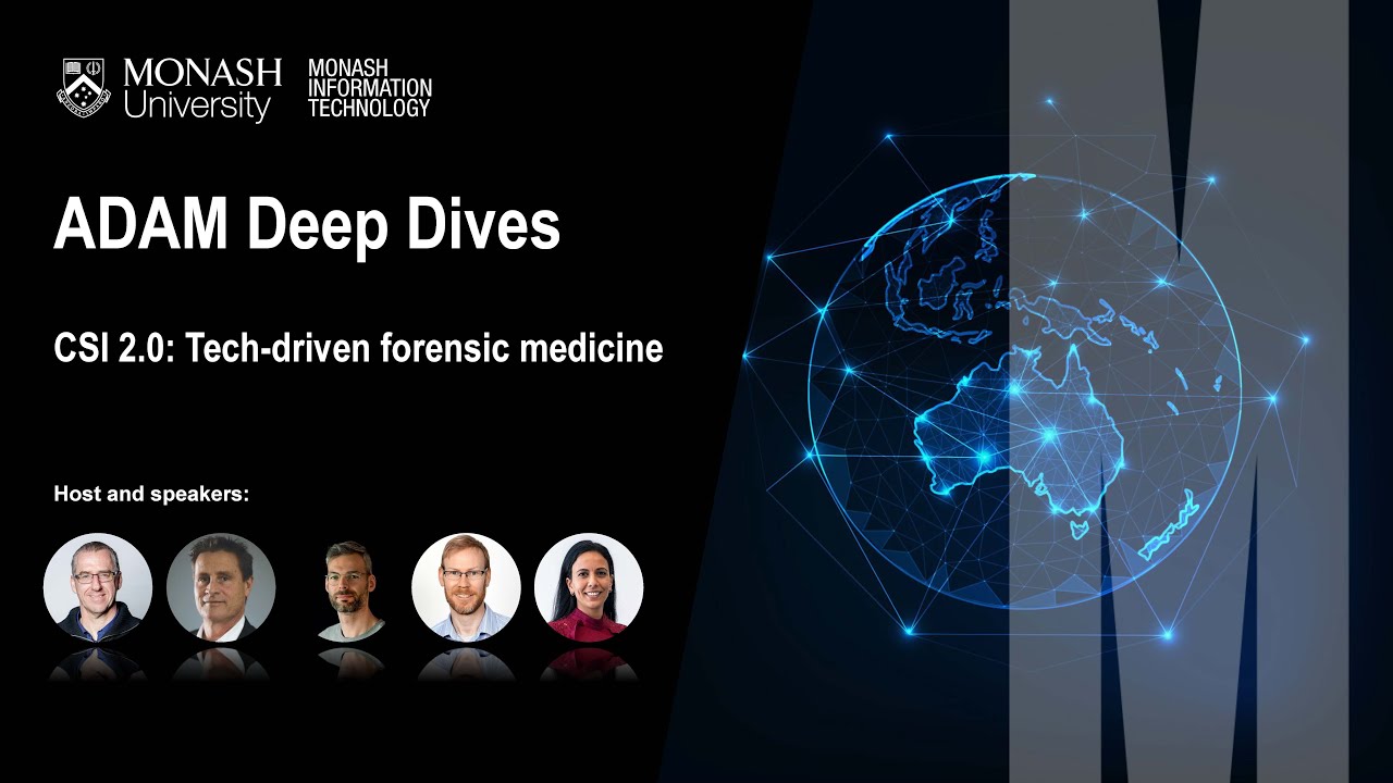 CSI 2.0: Tech-driven forensic medicine - ADAM Deep Dives | Monash University