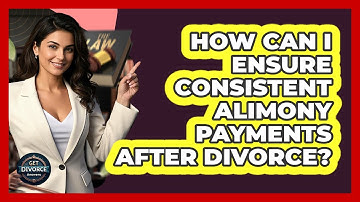 How Can I Ensure Consistent Alimony Payments After Divorce? - Get Divorce Answers