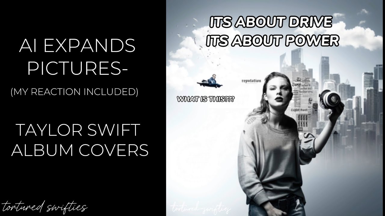 AI EXPANDS PICTURES (TAYLOR SWIFT ALBUM COVERS) HELP-😭 ~Owner 2