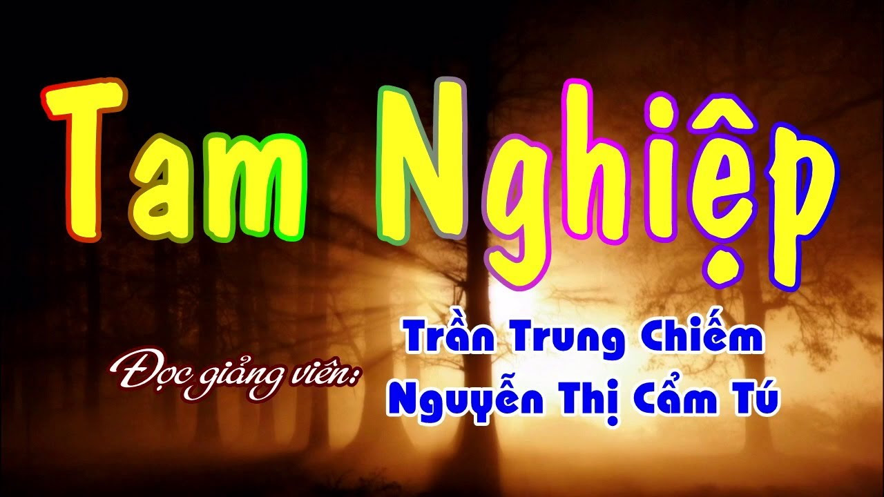 Luận Về: Tam Nghiệp - ĐGV: Trần Trung Chiếm, Nguyễn... - youtube