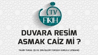 DUVARA RESİM ASMAK CAİZ Mİ ? - TAHİR TURAL