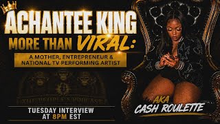 Achantee King, More Than Viral: A Mother, Entrepreneur & National TV Performing Artist