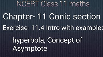 Class 11 maths chapter- 11 Conic section:Ex-11.4 Intro with example Hyperbola, concept of Asymptote
