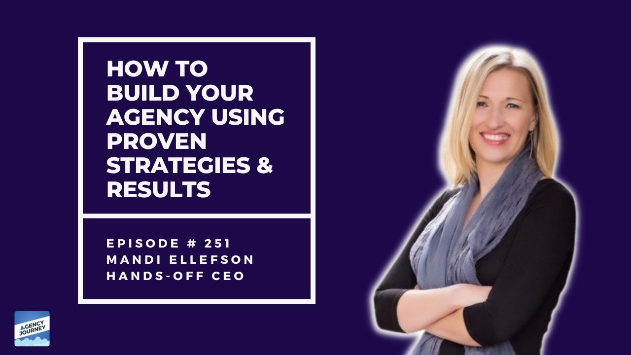 How to Build Your Agency Using Proven Strategies and Existing Results with Mandi Ellefson