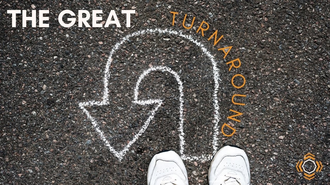 The Great Turnaround - Part 3