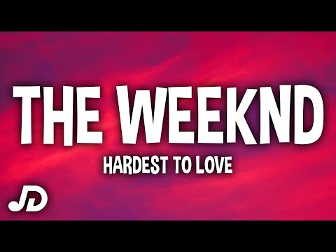 The Weeknd - Hardest To Love (Lyrics)