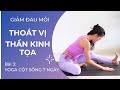 Yoga cho CỘT SỐNG - Bài 3: phòng ngừa, giảm đau do THOÁT VỊ, THẦN KINH TỌA | Yoga By Sophie (2021)