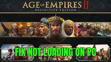 How To Fix Age of Empires II: Definitive Edition Not Loading/Stuck on Loading Screen Error On PC