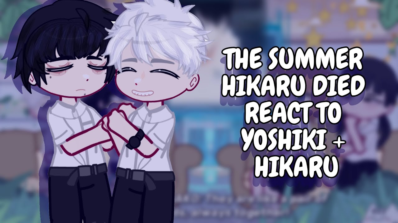 The Summer Hikaru Died React To Hikaru + Yoshiki || Gacha React