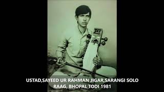USTAD, SAYEED UR RAHMAN JIGAR,SARANGI,RAAG,BHOPAL TODI