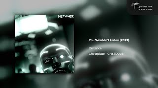 Distance - You Wouldn't Listen (Chestplate | CHSTD008) [Deep Dubstep]