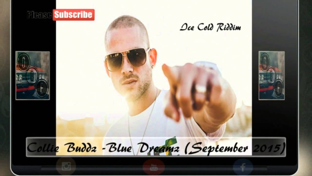 COLLIE BUDDZ - BLUE DREAMZ (Ice Cold Riddim)