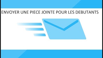 Envoyer une pièce jointe par mail pour les débutants (photo, musique, vidéo, document, fichier...)