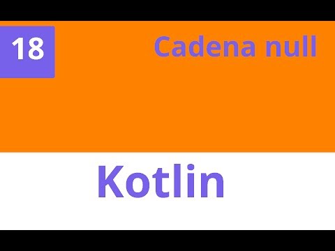 Capítulo 18 Kotlin - Cadenas con null
