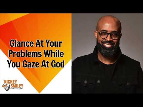 Glance At Your Problems While You Gaze At God