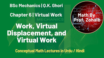 Work, Virtual Displacement, and Virtual Work | Chapter 6 Virtual Work | BSc Mechanics by Q. K. Ghori