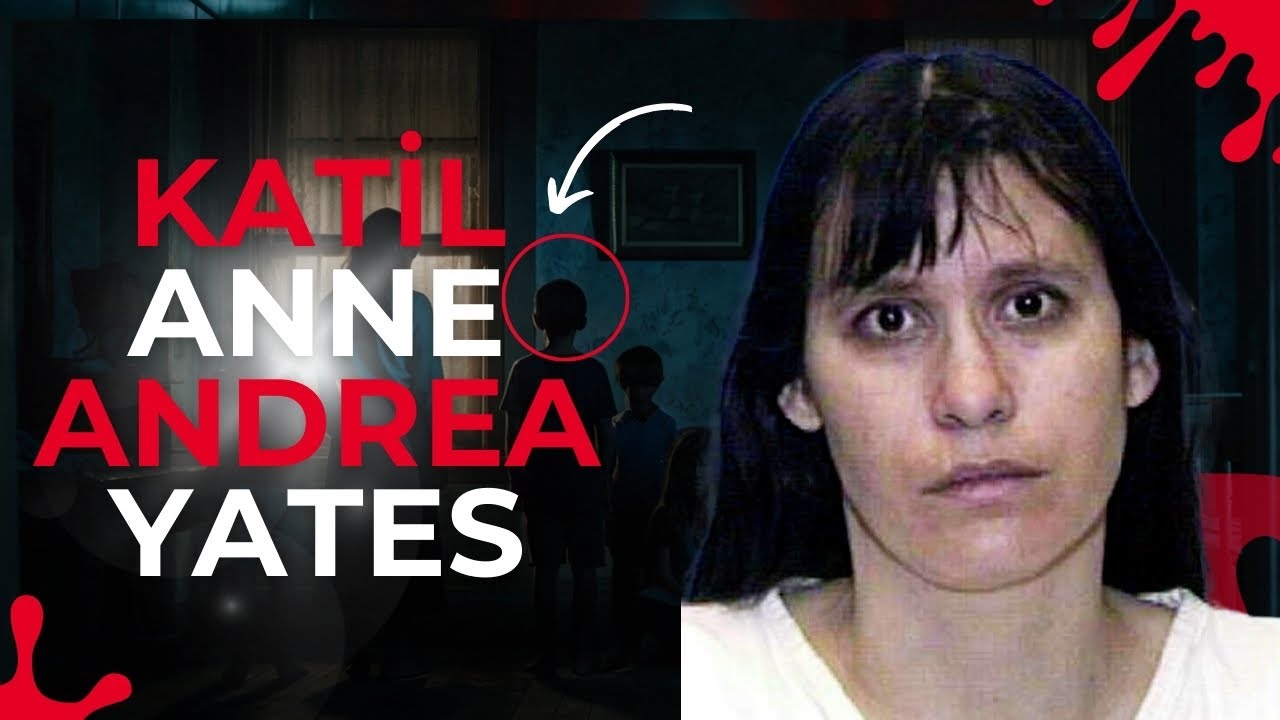 “ONLARI CENNETE GİTSİNLER DİYE ÖLDÜRDÜM” KATİL ANNE - ANDREA YATES